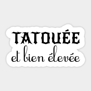 Tatouée et bien élevée Sticker